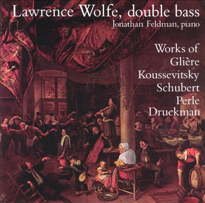 Lawrence Wolfe performs double bass works by Glière, Koussevitsky, Schubert, Perle & Druckman