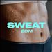 Sweat: EDM