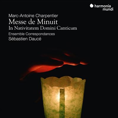 Marc-Antoine Charpentier: Messe de Minuit; In Nativitatem Domini Canticum