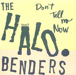 last ned album The Halo Benders - Dont Tell Me Now