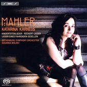 Mahler: Kindertotenlieder; Rückert-Lieder; Lieder eines fahrenden Gesellen