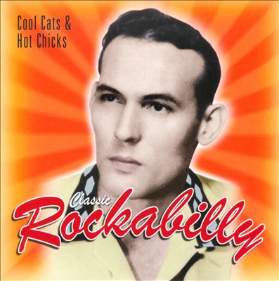 Classic Rockabilly: Cool Cats & Hot Chicks