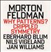 Morton Feldman: Crippled Symmetry; Why Patterns?