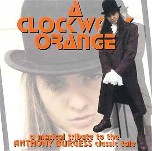 Clockwork Orange: A Musical Tribute to the Anthony Burgess