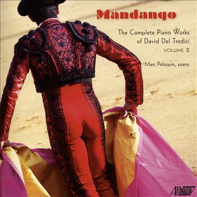 Mandango: The Complete Piano Works of David Del Tredici, Vol. 2