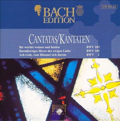Cantata No. 103, "Ihr werdet weinen und heulen," BWV 103 (BC A69)