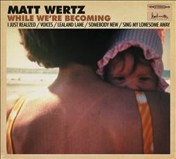 descargar álbum Matt Wertz - While Were Becoming