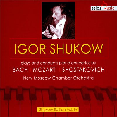 Igor Shukow Plays and Conducts Piano Concertos by Bach, Mozart, Shostakovich