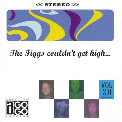 The Figgs Couldn't Get High