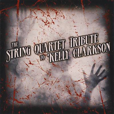 String Quartet Tribute to Kelly Clarkson
