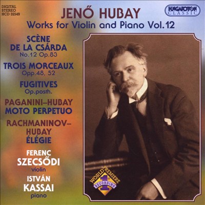 Jenö Hubay: Works for Violin and Piano, Vol. 12