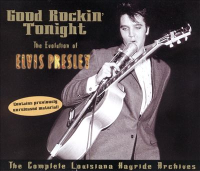 Good Rockin' Tonight: Evolution of Elvis Presley, Vol. 1 & 2  - The Complete Louisiana