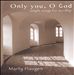 Only You, O God