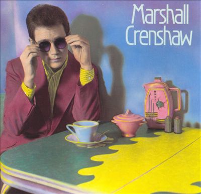 Marshall Crenshaw [1982]