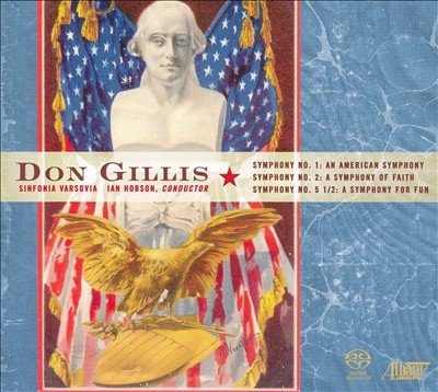 Don Gillis: An American Symphony; A Symphony of Faith; A Symphony for Fun