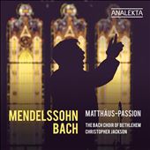 Mendelssohn-Bach: Matthäus-Passion