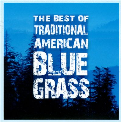 The Best of Traditional American Bluegrass