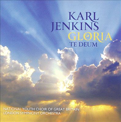 Karl Jenkins: Gloria; Te Deum