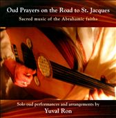 Oud Prayers On the Road To St. Jacques: Sacred Music of the Abrahamic