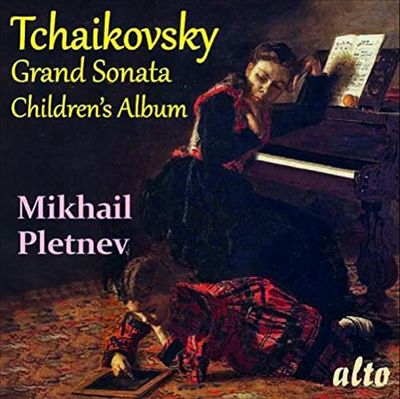 Tchaikovsky: Grand Sonata; Children's Album