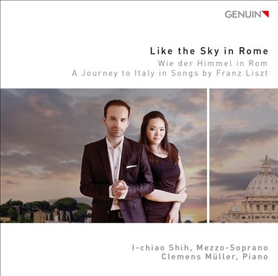 Like the Sky in Rome: A Journey to Italy in Songs by Franz Liszt