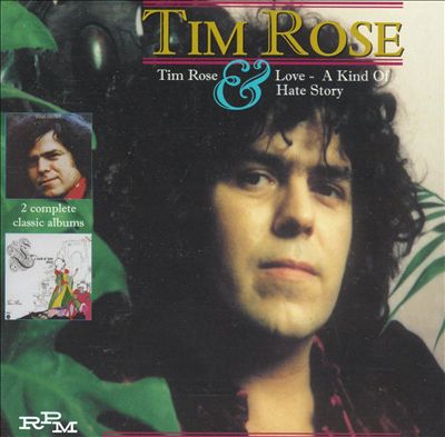 Tim Rose/Love: A Kind of Hate Story
