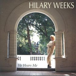 last ned album Hilary Weeks - He Hears Me