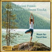 Vibrant Prana: Yoga Playlist Wellness Tracks