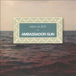 last ned album Ambassador Gun - When In Hell