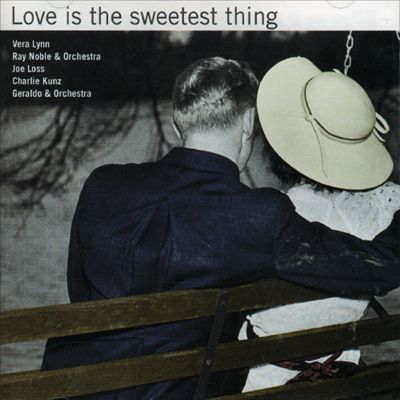 Love Is the Sweetest Thing [Essential]