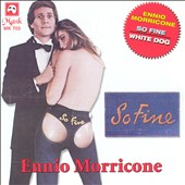 Ennio Morricone: So Fine; White Dog