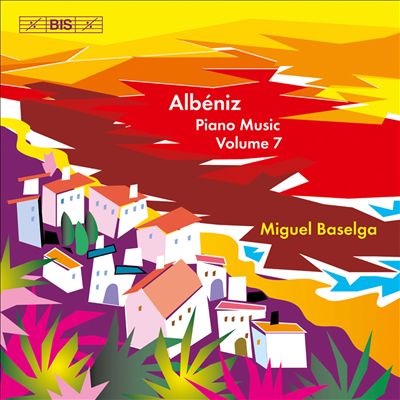Albéniz: Piano Music, Vol. 7