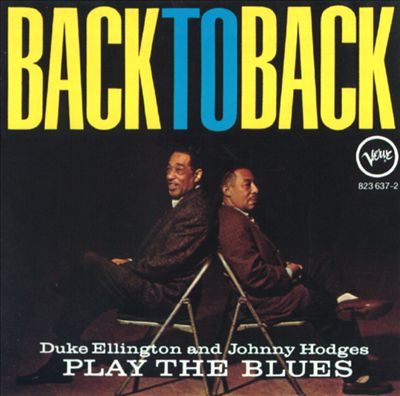 Back to Back: Duke Ellington and Johnny Hodges Play the Blues