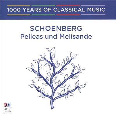 1000 Years of Classical Music, Vol. 78: The Modern Era - Schoenberg: Pelleas und Melisande