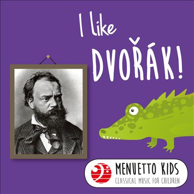 I Like Dvorák! Menuetto Kids: Classical Music for Children