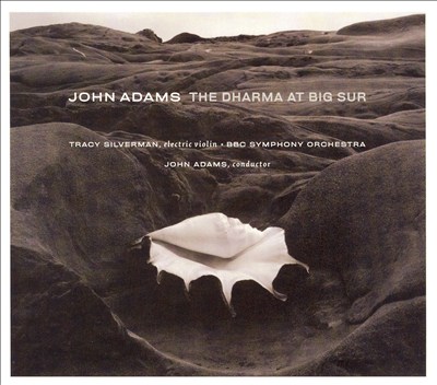 John Adams: The Dharma at Big Sur; My Father Knew Charles Ives