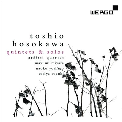 Toshio Hosokawa: Quintets; Solos