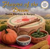 Flavors of the Drum: Native Rhythms & Recipes