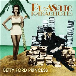 ladda ner album Plastic Parachute - Betty Ford Princess