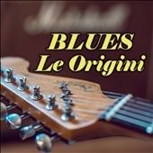 Blues Le origini