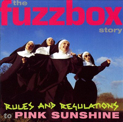 Rules and Regulations to Pink Sunshine: The Fuzzbox Story