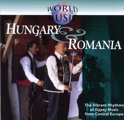 The World of Music: Hungary & Romania