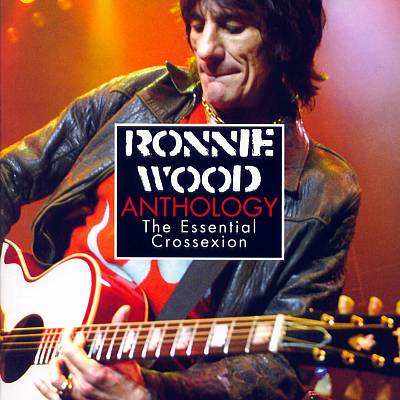 Ronnie Wood Anthology: The Essential Crossexion