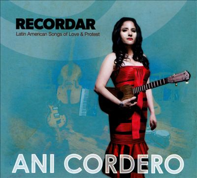 Recordar: Latin American Songs of Love & Protest