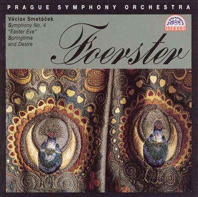 Foerster: Symphony No. 4 in C minor "Easter Eve" / Springtrime and Desire, Symphonic Poem