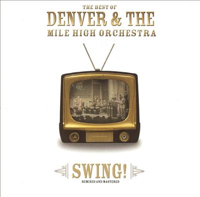 The Best of Denver & the Mile High Orchestra: Swing!