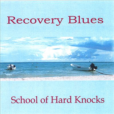 Recovery Blues: School of Hard Knocks