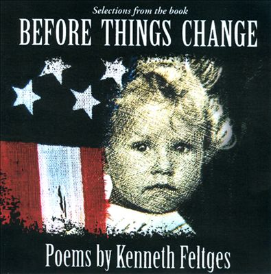 Selections from the Book Before Things Change: Poems by Kenneth Feltges