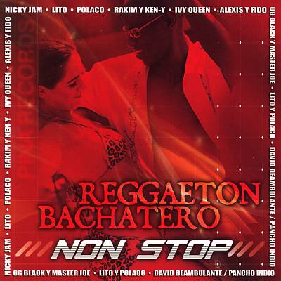 Reggaeton Bachatero: Non Stop
