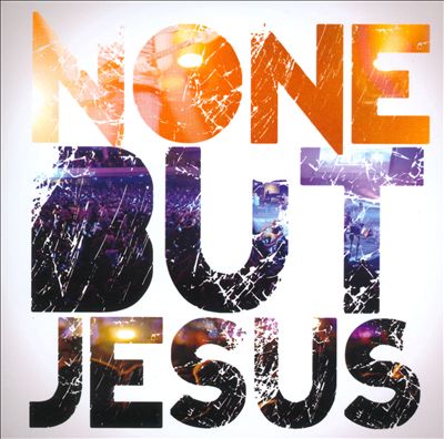 None But Jesus